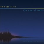 Emmett Elvin - The End of Music